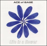 Life Is a Flower von Ace of Base