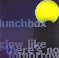 Glow Like There's No Tomorrow von Lunchbox