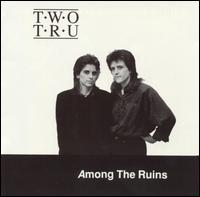Among the Ruins von Two Tru
