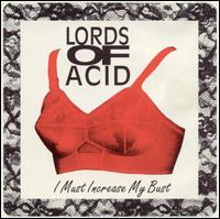 I Must Increase My Bust von Lords of Acid
