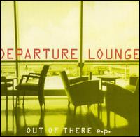 Out of There [EP] von Departure Lounge