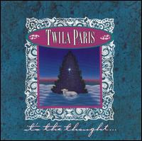 It's the Thought von Twila Paris