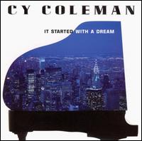 It Started with a Dream von Cy Coleman