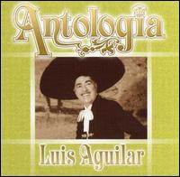 Antologia von Luis Aguilar