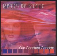 Our Constant Concern von Mates of State