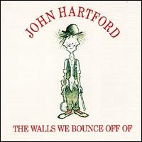 Walls We Bounce Off Of von John Hartford