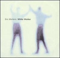 White Worker von Eric Mertens
