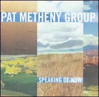 Speaking of Now von Pat Metheny
