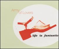 Life Is Fantastic von Army of Lovers
