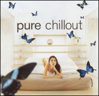 Pure Chillout von Various Artists