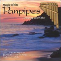 Magic of the Panpipes [2001] von Jorge Rico