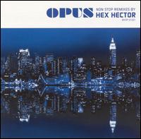 Opus: Non Stop Remixes by Hex Hector von Hex Hector