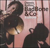 BadBone von Dennis Rollins