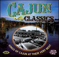 Cajun Classics: Kings Of Cajun At Their Very Best [Ace 2002] von Various Artists