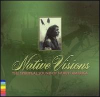 Native Visions: The Spiritual Sound of North Ameri von Various Artists