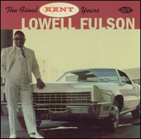 Final Kent Years von Lowell Fulson
