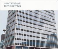 Boy Is Crying, Pt.1 von Saint Etienne