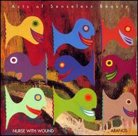 Acts of Senseless Beauty von Nurse with Wound