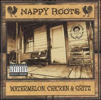 Watermelon, Chicken & Gritz von Nappy Roots