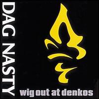 Wig Out at Denko's von Dag Nasty