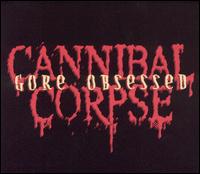 Gore Obsessed von Cannibal Corpse