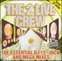 Essential DJ 12" Inch and Mega Mixes von 2 Live Crew