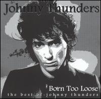 Born Too Loose von Johnny Thunders