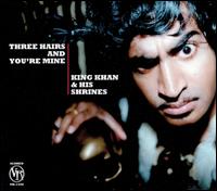 Three Hairs And You're Mine von King Khan