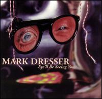 Eye'll Be Seeing You von Mark Dresser
