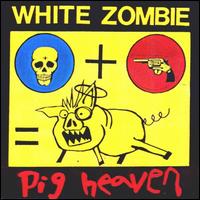 Pig Heaven [2nd Pressing] von White Zombie