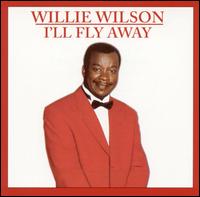 I'll Fly Away von Willie Wilson Jr.