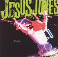 Liquidizer von Jesus Jones