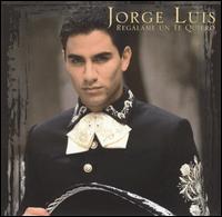 Regalame Un Te Quiero von Jorge Luis