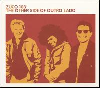 Other Side Of Outro Lado (Remix Album) von Zuco 103