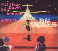 Falling Stars and Broken Hearts von Fred Eaglesmith