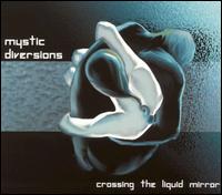 Crossing the Liquid Mirror von Mystic Diversions