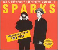 When Do I Get to Sing "My Way" [Logic] von Sparks