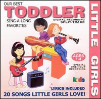 Little Girls: Our Best Toddler Sing-A-Long Favorites von Little Girls