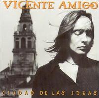 Ciudad de Las Ideas von Vicente Amigo