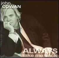 Always Take Me Back von John Cowan