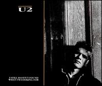I Still Haven't Found What I'm Looking For von U2