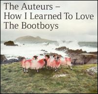 How I Learned to Love the Bootboys von The Auteurs