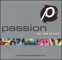 Our Love Is Loud von Passion