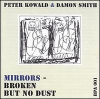 Mirrors -- Broken But No Dust von Peter Kowald