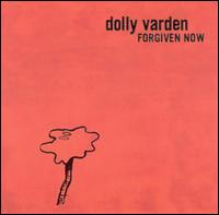 Forgiven Now von Dolly Varden
