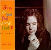 How Do You Feel About That? von Jennifer Ryan