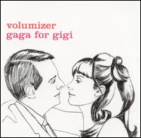 Gaga for Gigi von Volumizer