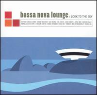 Bossa Nova Lounge: Look to the Sky von Various Artists