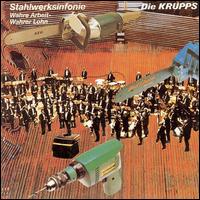 Stahlwerksinfonie & Wahre Lohn von Die Krupps