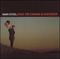 Music for Courage and Confidence von Mark Eitzel